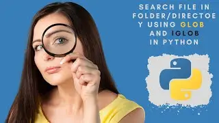 SE-05 Python Tutorial: Working with Files in Python - Searching File using glob module in python