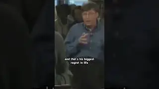 Bill Gates Biggest Regret