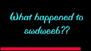 What happened to swdweeb