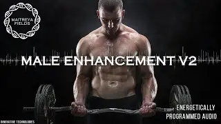 Male Enhancement v2 / Energetically Programmed Audio / Maitreya Reiki™