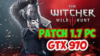 The Witcher 3 PC 1.07 Patch | GTX 970 | 60 FPS
