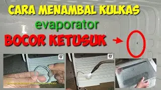 cara mudah menambal kulkas|| bocor ketusuk