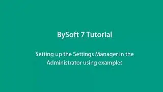Bystronic BySoft 7 Tutorial: Setting up Settings Manager in Administrator using examples (English)