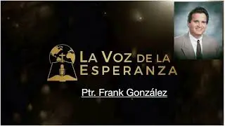 Pastor Frank González - Tema: El Hombre que Caminó con Dios