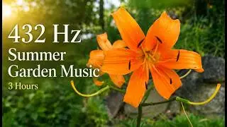 432 Hz Music for Plants and Flowers 🌸 Relaxing Summer Garden Music, Positive Energy (3 Hours)