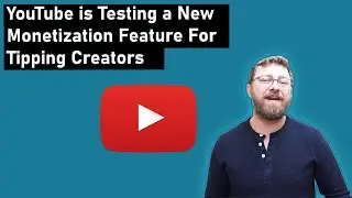 YouTube is Testing a New Monetization Feature For Tipping Creators - That News and More