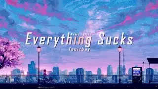 Vaultboy - Everything Sucks (Lyrics)