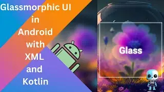 Creating Glassmorphic UI in Android with XML and Kotlin | Glassmorphism UI Tutorial | Android Studio