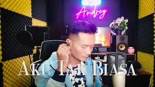 AKU TAK BIASA (ALDA) - ANDREY ARIEF (COVER)