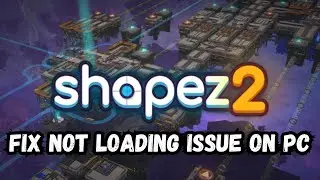 How To Fix Shapez2 Not Loading on PC or Stuck on Loading Screen Error