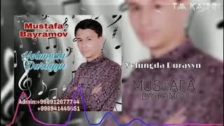 Mustafa Bayramov Yolungda durayyn | Мустафа Байрамов Йолунда дурайын 