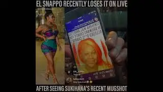 EL SNAPPO LOSES IT AFTER SEEING SUKIHANA IN HER RECENT MUGSHOT #shorts