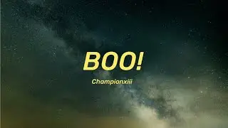 Championxiii - Boo! (Lyrics)|Boo! b*tch I'm ghost I can go on for days and days yeah I do the most