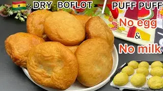 HOW TO MAKE AUTHENTIC GHANA PUFF PUFF/ BOFLOT WITHOUT MILK & EGG|NEW WAY TO MAKE GHANA DRY PUFF PUFF