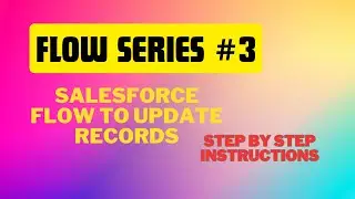 Flow Series #3 | Learn Salesforce Flow | Update record using Salesforce flow
