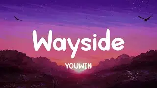 YOUWIN - Wayside (Lyrics)