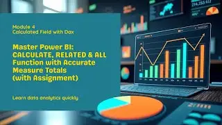 Mastering Power BI DAX: CALCULATE, RELATED &  ALL Function with  Accurate Measure Totals