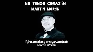 No tengo corazón. Martin Morón