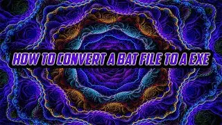 How To Convert a BAT File To a EXE