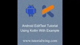 Tutorialwing Android Kotlin EditText Output