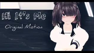 [[MMD]] - Hi Its Me - [[Original Motion]]
