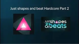 Just shapes and beat Hardcore Part 2