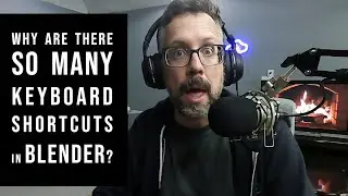 Why Are There So Many Blender Keyboard Shortcuts