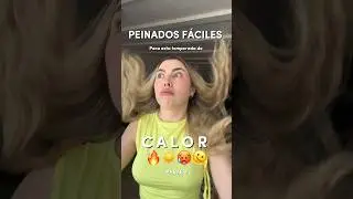 Peinados FÁCILES y BONITOS para esta temporada de CALOR 🔥🥵 parte 2