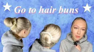 MY EVERYDAY QUICK AND EASY GO TO HAIR BUNS