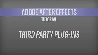 Adobe After Effects –  Third Party Plug-ins