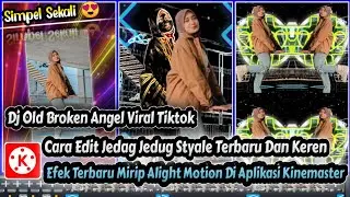 Cara Membuat Video Jedag Jedug Keren Di Aplikasi Kinemaster | Dj Old Broken Angel