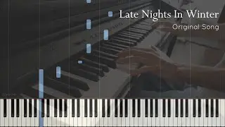 Late Nights In Winter | Original Song (Synthesia Piano Tutorial)