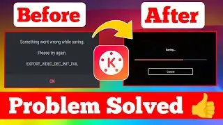 📣101% Solve:- Something Went Wrong When Saving on Kinemaster | Kinemaster Exporting Problem Solved