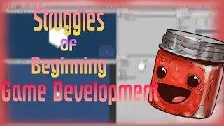 Struggles of Being a Beginner Game Developer (Unity)