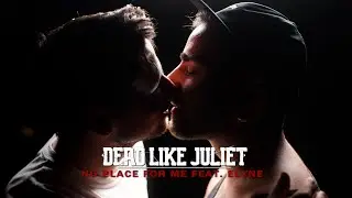 DEAD LIKE JULIET - No Place For Me feat. ELYNE (Official Music Video)