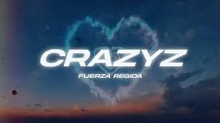 Fuerza Regida - CRAZYZ 🔥(Letra)