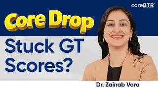 GT Score Stuck? Here’s How to Improve It Smartly | Dr. Zainab Vora