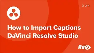 How to Import Captions into DaVinci Resolve Studio (Part 2 of 4) | Rev