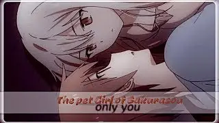 ► Аниме клип 「AMV」 - [Кошечка из Сакурасо] only you