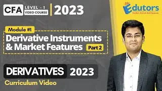 CFA Level 1 (2023) | Derivative Instrument & Derivative Market Features | Part 2 | Hindi |  @Edutors