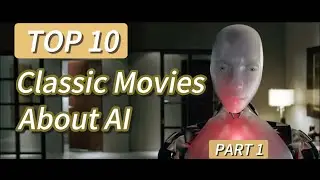 Top 10 Classic Movies About AI -Part 1