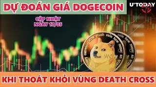 DỰ ĐOÁN GIÁ DOGECOIN KHI THOÁT KHỎI VÙNG DEATH CROSS