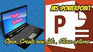 MS Power Point : Basics of PowerPoint(Open, Create new file, Close options)