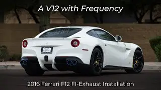 A V12 with Frequency - 2016 Ferrari F12 Berlinetta FI-Exhaust Installation