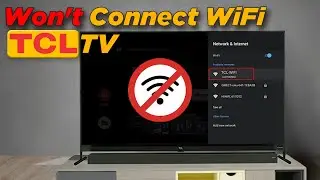How to Fix a TCL TV that Won't Connect to WiFi
