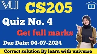 cs205 quiz no 4 solution 2024|| cs205 quiz no 4 solution by learn with universe #cs205 #quiztime