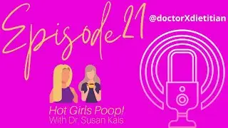 Hot Girls Poop, Too! With Dr. Susan Kais