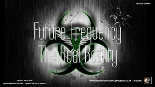 ✯ Future Frequency ft. Vertical Mode - The Real Reality (Master vers. by: Space Intruder) edit.2k21