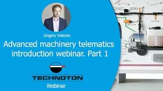 Advanced machinery telematics introduction webinar. Part 1. Technoton webinar on 02.04.2020