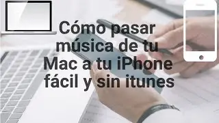 Cómo pasar música de tu Mac a tu iPhone fácil y sin iTunes